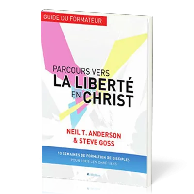 Parcours vers la liberté en Christ - Guide du formateur