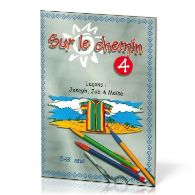 Sur le chemin 4 - Joseph, Job et Moïse