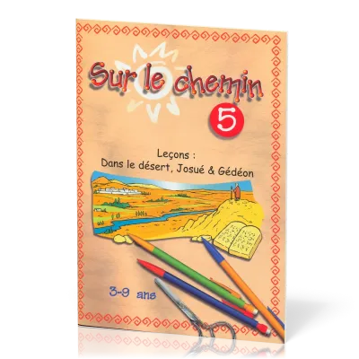 Sur le chemin 5 - Dans le désert, Josué et Gédeon