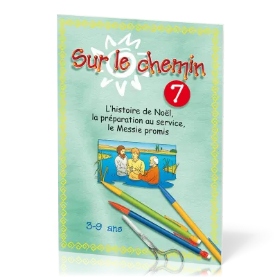 Sur le chemin 7 - L'histoire de Noël, la préparation au service, le messie promis