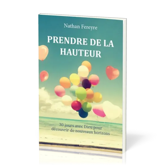 Prendre de la hauteur - 30 jours pour de nouveaux horizons avec Dieu