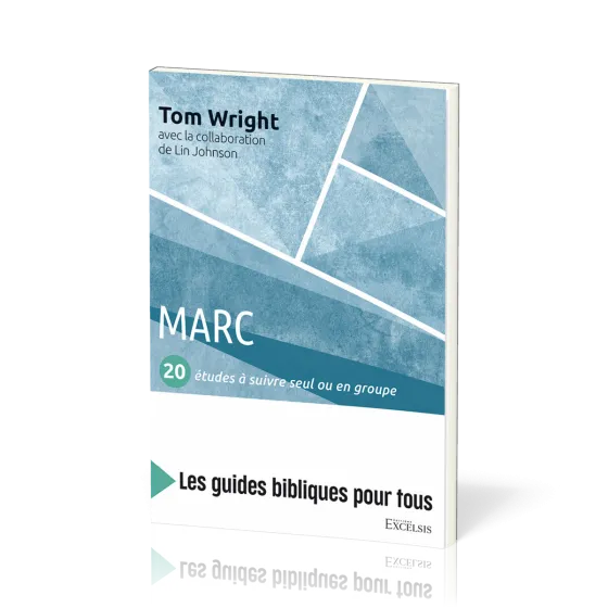 Marc : 20 études à suivre seul ou en groupe - [coll. Les guides bibliques pour tous]