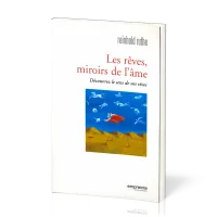 Rêves, miroirs de l'âme (Les) - Découvrez le sens de vos rêves