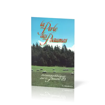 Perle des Psaumes (La) - Messages bibliques sur le psaume 23