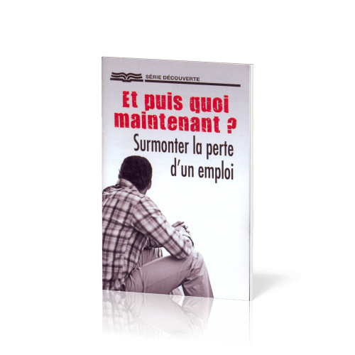 Et puis quoi maintenant? Surmonter la perte d'un emploi - [Série Découverte]