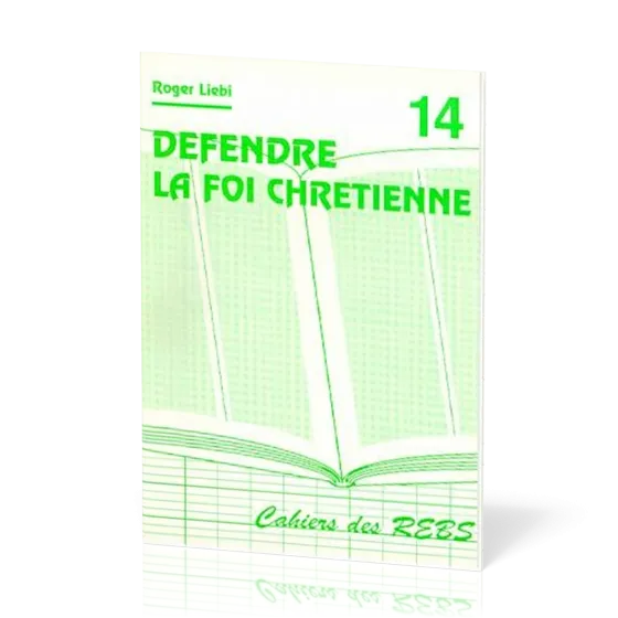 Défendre la foi chrétienne - Cahiers des REBS 14