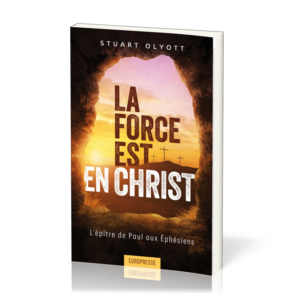 Force est en Christ (La) - L'épître de Paul aux Ephésiens