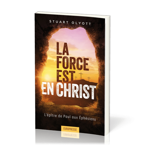 Force est en Christ (La) - L'épître de Paul aux Ephésiens