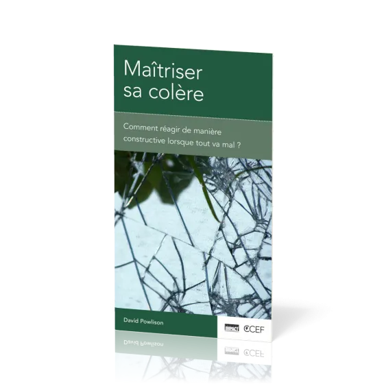 Maîtriser sa colère - Comment réagir de manière constructive lorsque tout va mal? [brochure CCEF]