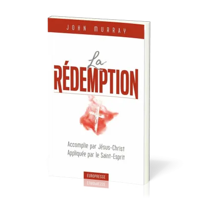 Rédemption (La) - accomplie par Jésus-Christ, appliquée par le Saint-Esprit