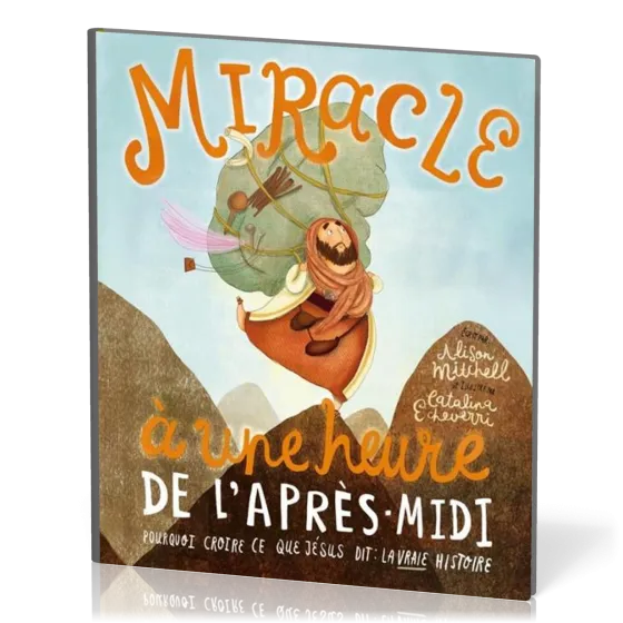 Miracle à une heure de l'après-midi - Pourquoi croire ce que Jésus dit: la vraie histoire