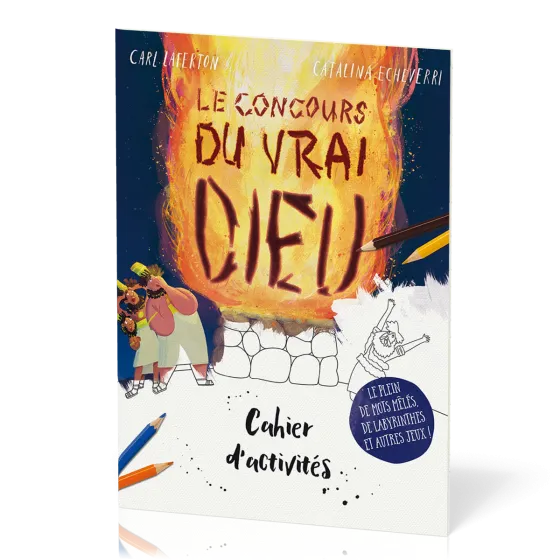 Concours du vrai Dieu (Le) - Cahier d'activités