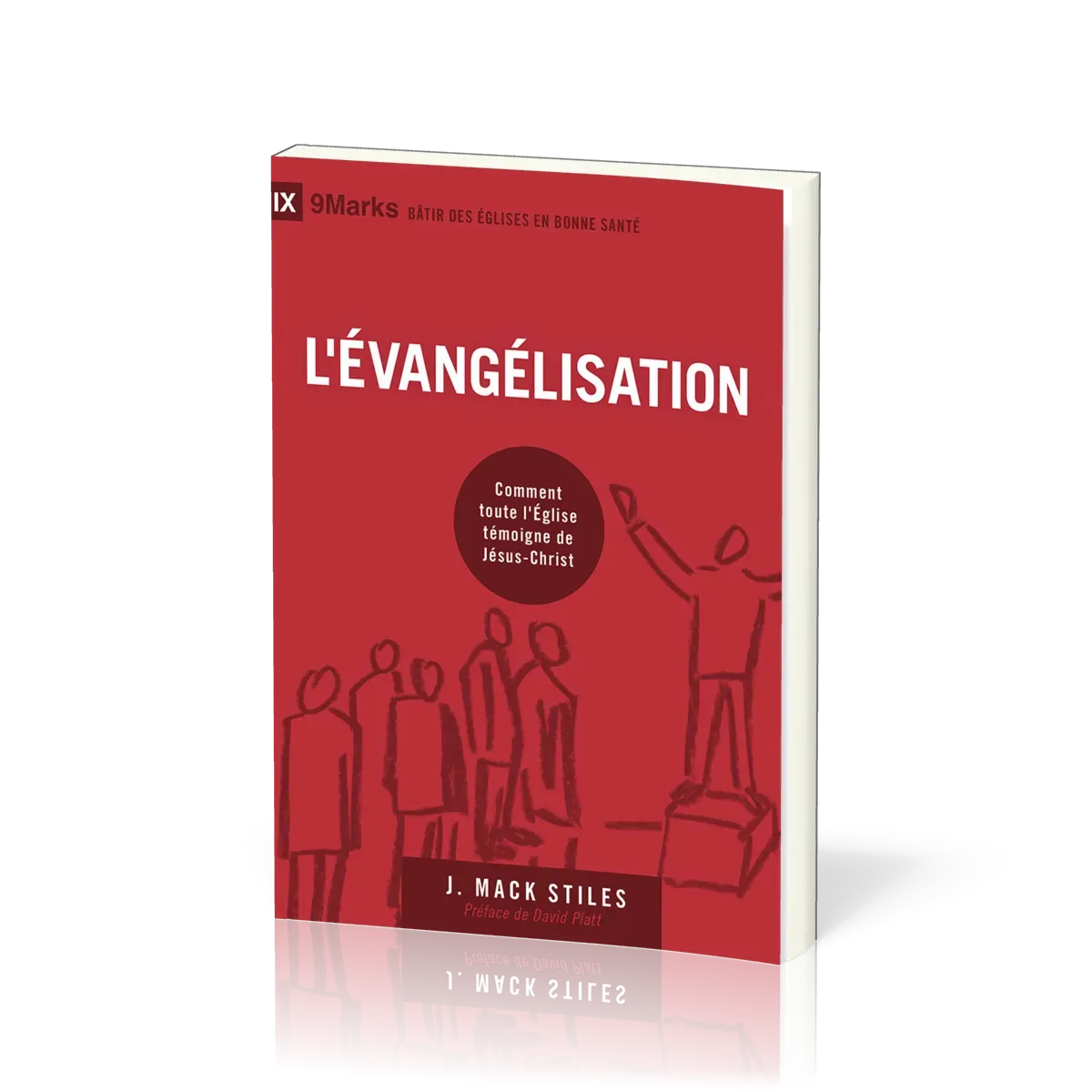 Évangélisation (L') - Comment toute l'Église témoigne de Jésus-Christ [coll. 9Marks - Bâtir des...