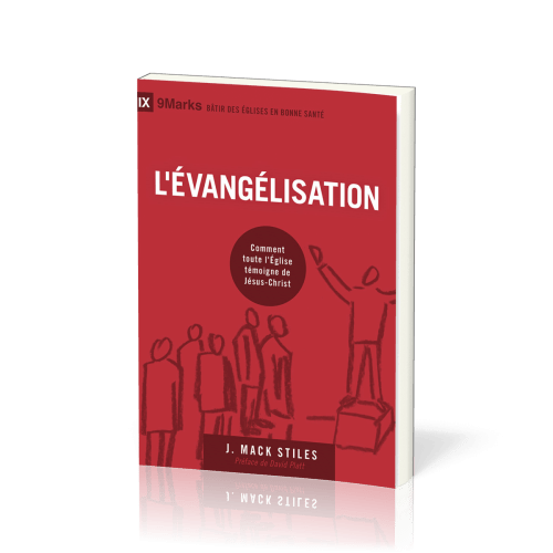 Évangélisation (L') - Comment toute l'Église témoigne de Jésus-Christ [coll. 9Marks - Bâtir des...