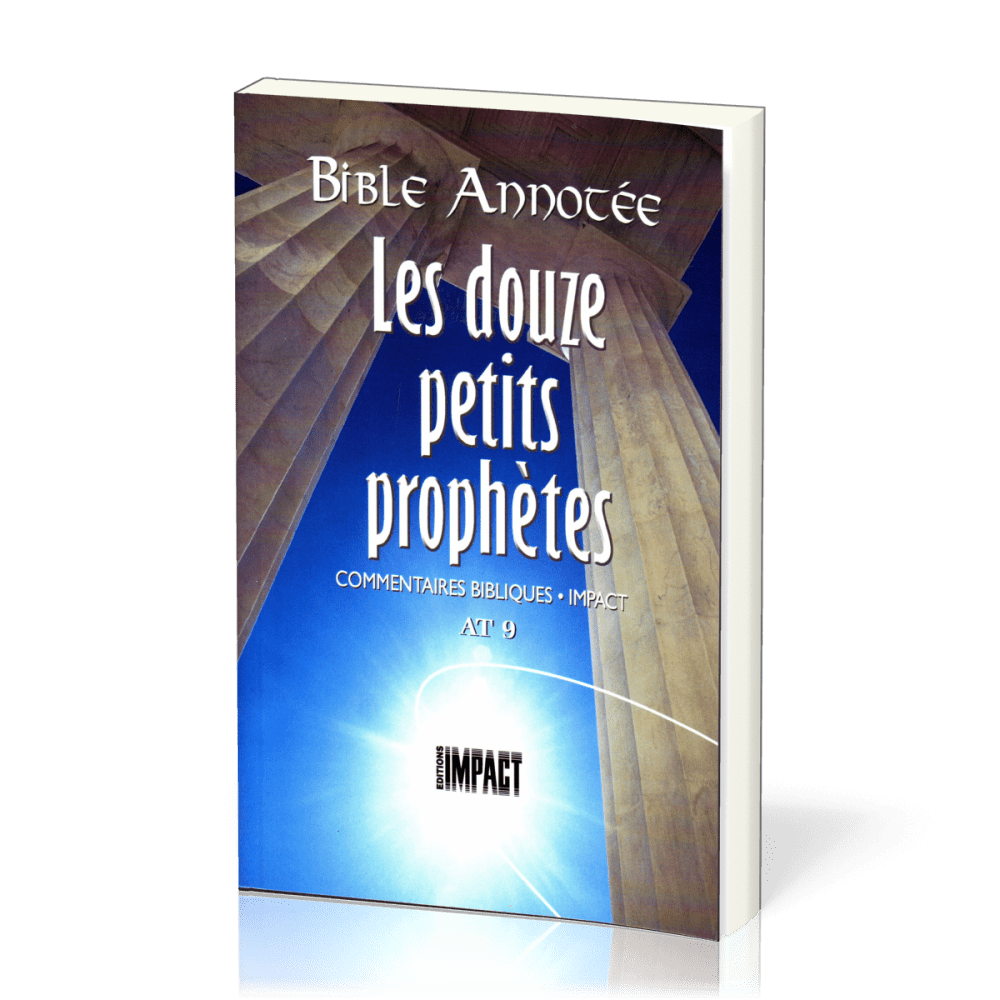 Douze petits prophètes - Bible annotée (Les) - Commentaires bibliques Impact AT 9