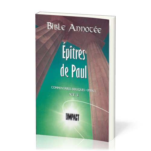 Épîtres de Paul - Bible annotée (Les) - Commentaires bibliques Impact NT 3