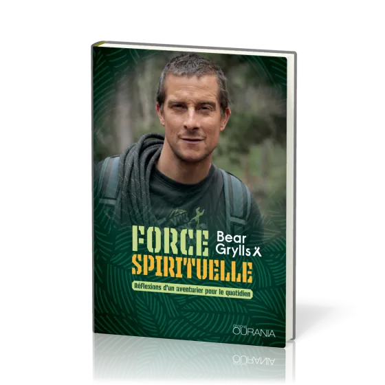 Force spirituelle - Réflexions d'un aventurier pour le quotidien