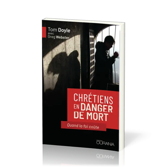 Chrétiens en danger de mort - Quand la foi coûte