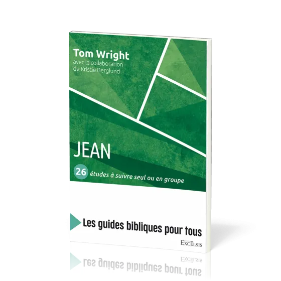 Jean : 26 études à suivre seul ou en groupe - [coll. Les guides bibliques pour tous]