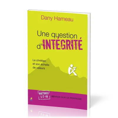 Une question d’intégrité  - Le chrétien et son échelle de valeurs - Matthieu 5:17-48 [Sermon sur...