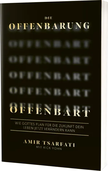 Die Offenbarung offenbart - Wie Gottes Plan für die Zukunft dein Leben jetzt verändern kann