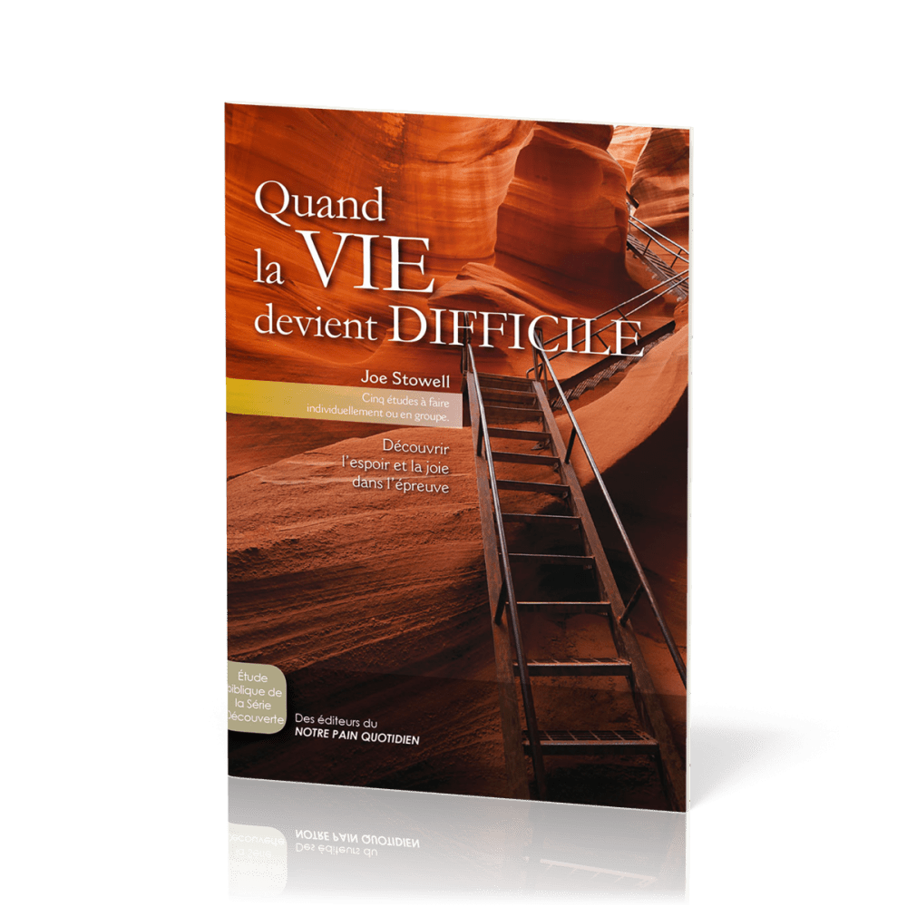 Quand la vie devient difficile - Découvrir l'espoir et la joie dans l'épreuve- Cinq études à...