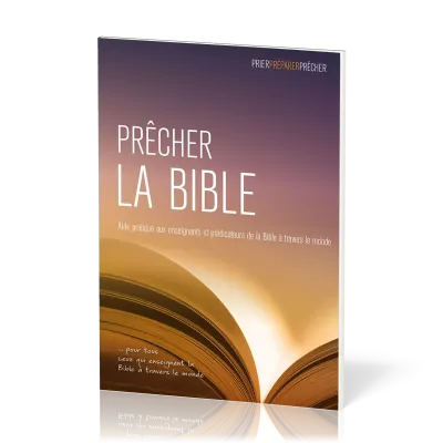 Prêcher la Bible - Aide pratique aux enseignants et prédicateurs de la Bible à travers le monde
