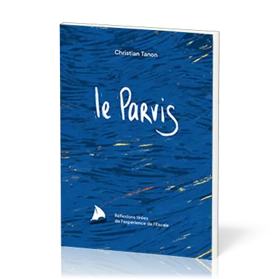 Parvis (Le) - Réflexions tirées de l’expérience de l’Escale