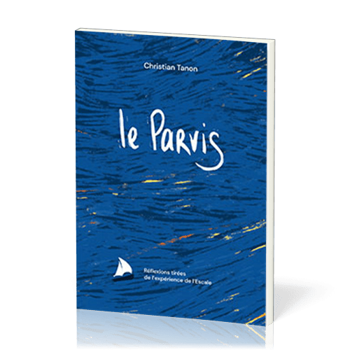 Parvis (Le) - Réflexions tirées de l’expérience de l’Escale