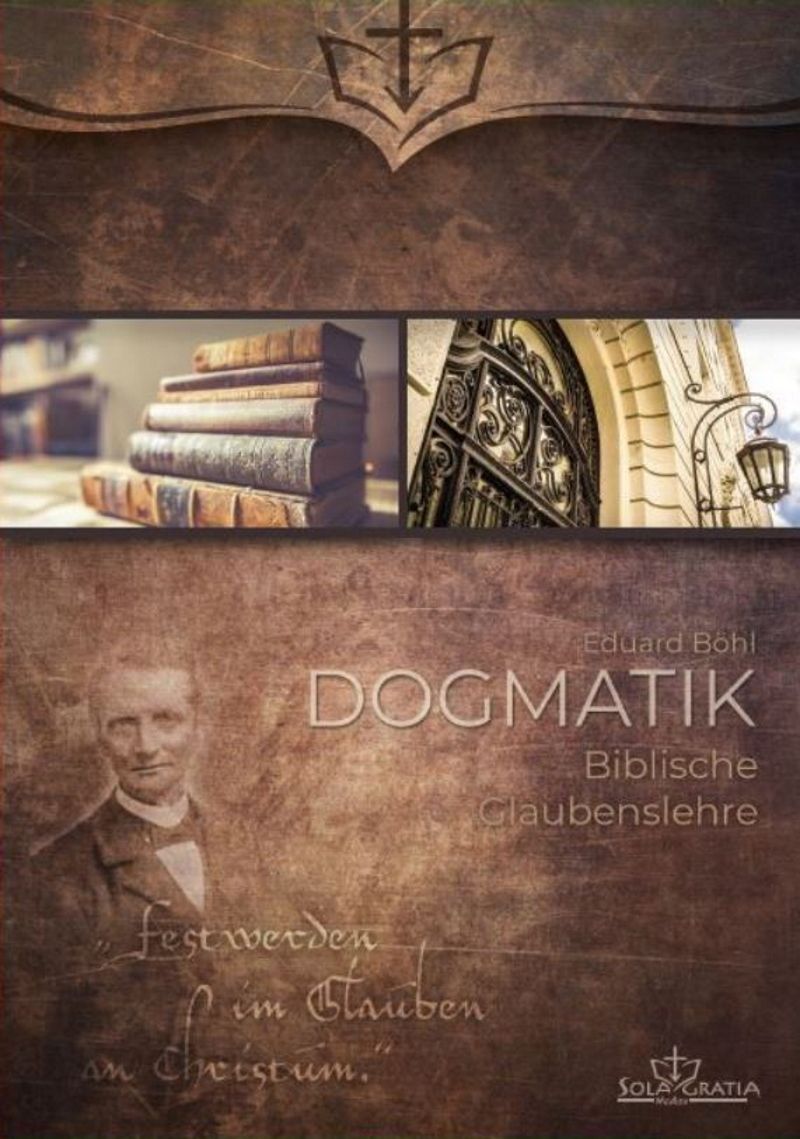 Dogmatik - Biblische Glaubenslehre