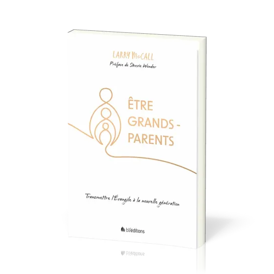 Etre grands-parents - Transmettre l'Evangile à la nouvelle génération